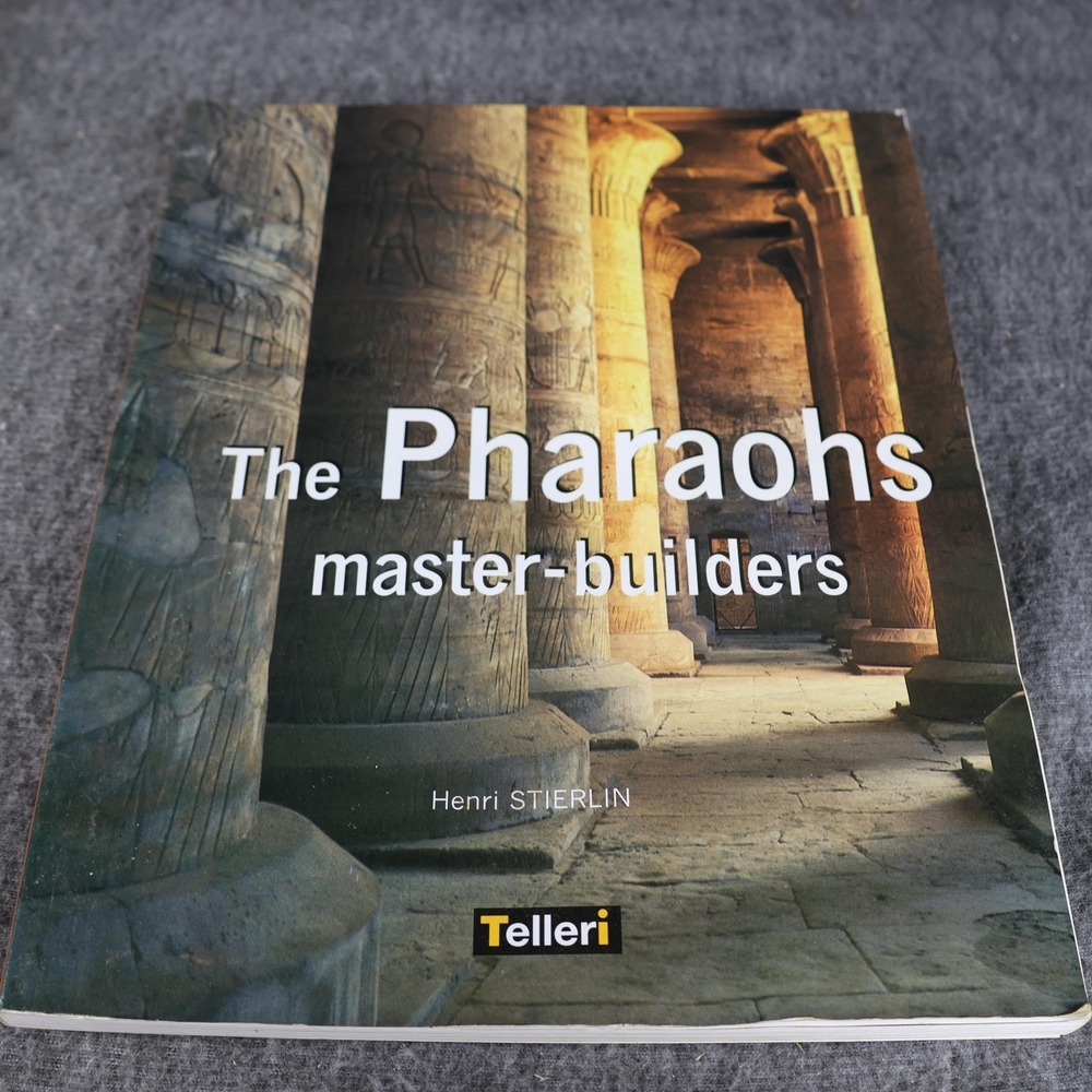 The Pharaohs Master-Builders Henri Stierlin Brown PB Telleri Egypt Architecture